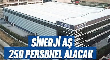 SİNERJİ AŞ 250 PERSONEL ALACAK