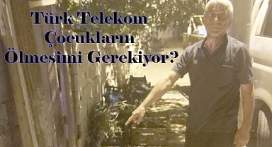 TÜRK TELEKOM ÇOCUKLARIN ÖLMESİMİ GEREKİYOR?