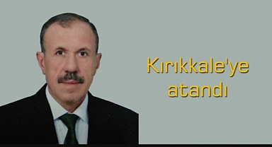 KIRIKKALE'YE İL MÜDÜRÜ OLDU